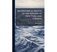 An Historical Sketch of the Mission of New York and Canada