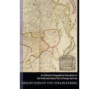 An Historico-geographical Description of the North and Eastern Parts of Europe and Asia: but more particularly of Russia, Siberia, and Great Tartary both in their ancient and modern state