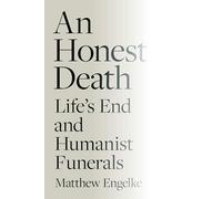 An Honest Death: Life's End and Humanist Funerals