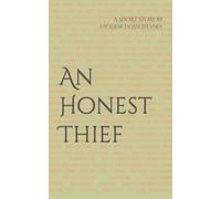 An Honest Theif: A Short Story by Fyodor Dostoyevsky (SINGULAR BEAUTIES)