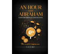 An Hour With Abraham: Conversations In Consciousness