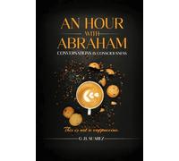 An Hour With Abraham: Conversations In Consciousness