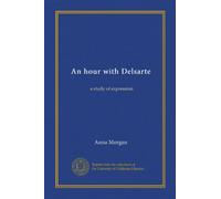 An hour with Delsarte: a study of expression