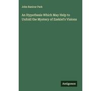 An Hypothesis Which May Help to Unfold the Mystery of Ezekiel's Visions