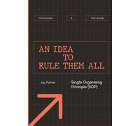 An Idea to Rule Them All: Single Organising Principle