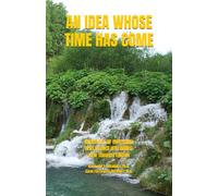AN IDEA WHOSE TIME HAS COME: TRANSFORMATION OF YOUR EMOTIONAL INTELLIGENCE (EQ) Anthology of Emotional Intelligence (EQ) Books New Thought Edition: 4 (Life Focus Online)