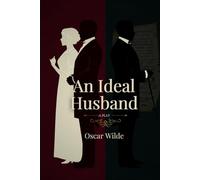 AN IDEAL HUSBAND: A PLAY