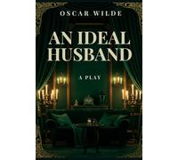 AN IDEAL HUSBAND: A PLAY