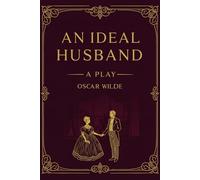 AN IDEAL HUSBAND: A PLAY