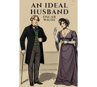 AN IDEAL HUSBAND: A PLAY
