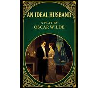 AN IDEAL HUSBAND: A PLAY