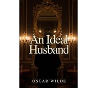 AN IDEAL HUSBAND: A PLAY