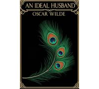 AN IDEAL HUSBAND: A PLAY