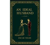 AN IDEAL HUSBAND: A PLAY