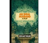 AN IDEAL HUSBAND: A PLAY