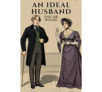AN IDEAL HUSBAND: A PLAY