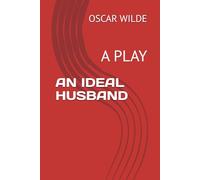 AN IDEAL HUSBAND: A PLAY