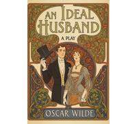 AN IDEAL HUSBAND: A PLAY