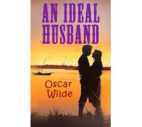 An Ideal Husband: A Play
