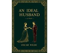 AN IDEAL HUSBAND: A PLAY