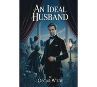 An Ideal Husband: Annotated