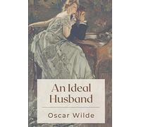 An Ideal Husband: Original Classics and Annotated