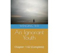 An Ignorant Youth: Chapter: 1-62 (Complete) (A Christian's Confessions: The Complete Collection)