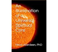 An Illumination of a Universal Spiritual Core (FORT LOVE PUBLISHING COMPANY COMPARATIVE RELIGION BOOK SERIES)