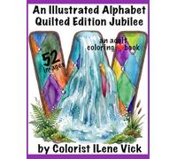 An Illustrated Alphabet Quilted Edition Jubilee: Book #186 Of My Jubilee Adult Coloring Book Series ~ Grayscale