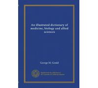 An illustrated dictionary of medicine, biology and allied sciences (v.1 mi.a-l)