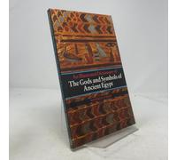 An Illustrated Dictionary of the Gods and Symbols of Ancient Egypt