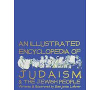 An Illustrated Encyclopedia of Judaism and the Jewish People - Softcover: A Lusciously drawn, wittily written softcover treasure