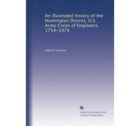 An illustrated history of the Huntington District, U.S. Army Corps of Engineers, 1754-1974