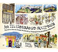 An Illustrated Journey: Inspiration from the Private Art Journals of Traveling Artists, Illustrators and Designers [Idioma Inglés]