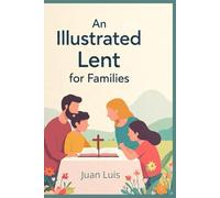 An illustrated lent for families 2026: This workbook offers simple weekly devotions and family activities to enrich your Lenten experience.