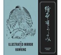 An Illustrated Mirror of Hawking The Ehon Taka Kagami by Kyosai /anglais