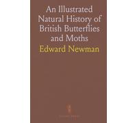 An Illustrated Natural History of British Butterflies and Moths