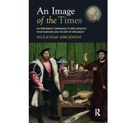 An Image of the Times: An Irreverent Companion to Ben Jonson’s Four Humours and the Art of Diplomacy