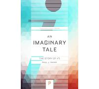 An Imaginary Tale: The Story of √-1: 42 (Princeton Science Library)