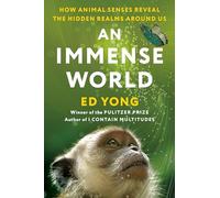 An Immense World: How Animal Senses Reveal the Hidden Realms Around Us