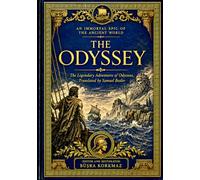 An Immortal Epic of the Ancient World THE ODYSSEY The Legendary Adventures of Odysseus, Translated by Samuel Butler