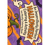 An Imperfectly Perfect Halloween Coloring & Activity but Mostly Coloring book.: Let your coloring imagination run wild! (The Imperfectly Perfect Series)