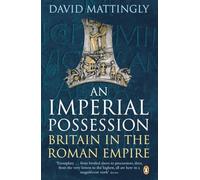 An Imperial Possession: Britain in the Roman Empire, 54 BC - AD 409 (Penguin History of Britain)