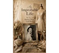 An Improbable Life: The Story of Doreen Hope Leaf-Hund