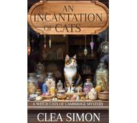 An Incantation of Cats: A Witch Cats of Cambridge Mystery: 2