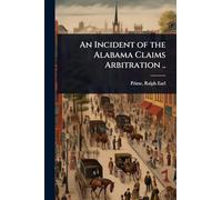 An Incident of the Alabama Claims Arbitration ..