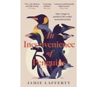 An Inconvenience Of Penguins: Epic Voyages In Pursuit Of The Worl Ds M