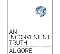 An Inconvenient Truth: The Planetary Emergency of Global Warming and What We Can Do About It