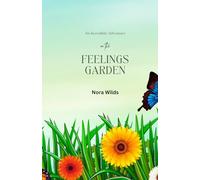 An incredible Adventure in the Feelings Garden: A story about emotions and how to care for them.