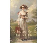 An Independent Daughter (Annotated, Illustrated Edition): A late-19th-century coming-of-age novel of a young woman’s education, work, and ... Barber Stephens’s original illustrations